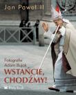 Wstańcie, chodźmy!. Autor: Bujak Adam. Dadada.pl Okładka książki Wstańcie, chodźmy!