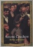 Wybór opowiadań. Czechow. Autor: Antoni Czechow. Dadada.pl Okładka książki Wybór opowiadań. Czechow