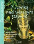 Z wędką nad własnym stawem. Zeszyt hodowcy. Autor: Breton Bernard. Dadada.pl Okładka książki Z wędką nad własnym stawem. Zeszyt hodowcy