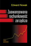 Zaawansowana rachunkowość zarządcza. Autor: Nowak Edward. Dadada.pl Okładka książki Zaawansowana rachunkowość zarządcza