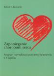 Zapobieganie chorobom serca. Program normalizacji. Autor: Kowalski Robert E.. Dadada.pl Okładka książki Zapobieganie chorobom serca. Program normalizacji