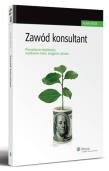 Okładka książki Zawód konsultant. Prowadzenie działalności, wyrabianie marki, osiąganie sukcesu