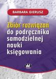 Zbiór rozwiązań do podręcznika samodzielnej nauki księgowania. Autor: Gierusz Barbara. Dadada.pl Okładka książki Zbiór rozwiązań do podręcznika samodzielnej nauki księgowania