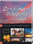 Zrobiłem zdjęcie i co dalej. Autor: Peter Albrecht. Dadada.pl Okładka książki Zrobiłem zdjęcie i co dalej