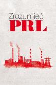 Zrozumieć PRL. Autor: Żółtkowski Wiesław. Dadada.pl Okładka książki Zrozumieć PRL