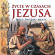 Życie w czasach Jezusa. Praca - zwyczaje - religia. Autor: Adams Anne. Dadada.pl Okładka książki Życie w czasach Jezusa. Praca - zwyczaje - religia