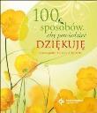 100 sposobów, aby powiedzieć dziękuję. Autor: siostra Marie de la Visitation. Dadada.pl Okładka książki 100 sposobów, aby powiedzieć dziękuję