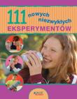 111 nowych niezwykłych eksperymentów. Autor: praca zbiorowa. Dadada.pl Okładka książki 111 nowych niezwykłych eksperymentów