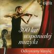 Okładka książki 300 lat wspaniałej muzyki
