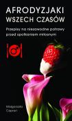 Afrodyzjaki wszech czasów. Autor: Małgorzata Caprari. Dadada.pl Okładka książki Afrodyzjaki wszech czasów