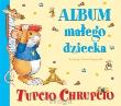 Album małego dziecka Tupcio Chrupcio. Autor: Casalis Anna. Dadada.pl Okładka książki Album małego dziecka Tupcio Chrupcio