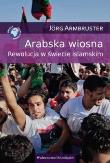 Arabska wiosna. Rewolucja w świecie islamskim. Autor: Jorg Armbruster. Dadada.pl Okładka książki Arabska wiosna. Rewolucja w świecie islamskim