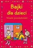 Bajki dla dzieci. Wesołe przedszkolaki. Autor: Stolarczyk Ewa, Stolarczyk Sylwia. Dadada.pl Okładka książki Bajki dla dzieci. Wesołe przedszkolaki