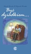 Być dziadkiem.... Autor: Marek Warecki, Wojciech Warecki. Dadada.pl Okładka książki Być dziadkiem...