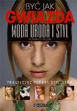 Okładka książki Być jak gwiazda moda uroda styl - A. Więcka