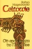 Celtowie. Od epoki brązu do New Age. Autor: Haywood John. Dadada.pl Okładka książki Celtowie. Od epoki brązu do New Age