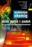 Chemia LO Wybieram Chemię zb. pytań i zad. ZamKor. Autor: Poźniczek Michał M., Kluz Zofia. Dadada.pl Okładka książki Chemia LO Wybieram Chemię zb. pytań i zad. ZamKor
