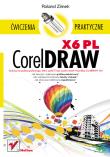 CorelDRAW X6 PL. Ćwiczenia praktyczne. Autor: Zimek Roland. Dadada.pl Okładka książki CorelDRAW X6 PL. Ćwiczenia praktyczne