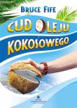Cud oleju kokosowego. Autor: Bruce Fife. Dadada.pl Okładka książki Cud oleju kokosowego