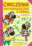 Ćwiczenia ortograficzne z zebrą klasa 2. Autor: praca zbiorowa. Dadada.pl Okładka książki Ćwiczenia ortograficzne z zebrą klasa 2