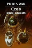 Czas poza czasem TW. Autor: Philip K. Dick. Dadada.pl Okładka książki Czas poza czasem TW