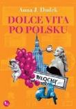 Dolce vita po polsku. Autor: Anna J. Dudek. Dadada.pl Okładka książki Dolce vita po polsku