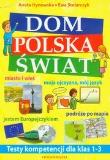 Dom, Polska, świat. Testy kompetencji dla kl.1-3. Autor: Hynowska Aneta, Stolarczyk Ewa. Dadada.pl Okładka książki Dom, Polska, świat. Testy kompetencji dla kl.1-3
