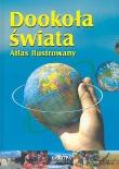 Dookoła świata. Atlas ilustrowany. Autor: Spallek Waldemar, Brezdeń Paweł. Dadada.pl Okładka książki Dookoła świata. Atlas ilustrowany