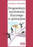 Drogowskazy wychowania fizycznego w gimnazjum. Autor: Ostrowski. Dadada.pl Okładka książki Drogowskazy wychowania fizycznego w gimnazjum