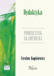 Dydaktyka. Podręcznik akademicki. Autor: Kupisiewicz Czesław. Dadada.pl Okładka książki Dydaktyka. Podręcznik akademicki