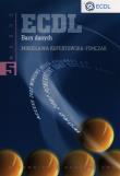 ECDL Moduł 5 Bazy danych PWN. Autor: Kopertowska-Tomczak Mirosława. Dadada.pl Okładka książki ECDL Moduł 5 Bazy danych PWN