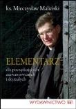 Elementarz dla początkujacych zaawan. i dojrzałych. Autor: Ks. Mieczysław Maliński. Dadada.pl Okładka książki Elementarz dla początkujacych zaawan. i dojrzałych