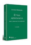 Okładka książki Etyka adwokacka. Teksty, orzecznictwo, komentarz