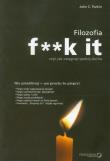 Filozofia f**k it, czyli jak osiągnąć spokój ducha. Autor: John C. Parkin. Dadada.pl Okładka książki Filozofia f**k it, czyli jak osiągnąć spokój ducha