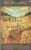 Głos wiedzy. Droga do wewnętrznego spokoju. Autor: Don Miguel Ruiz, Janet Mills. Dadada.pl Okładka książki Głos wiedzy. Droga do wewnętrznego spokoju
