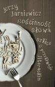 Gościnność słowa. Szkice o przekładzie literackim. Autor: Jarniewicz Jerzy. Dadada.pl Okładka książki Gościnność słowa. Szkice o przekładzie literackim