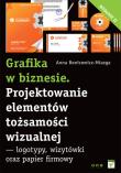 Grafika w biznesie. Projektowanie elementów.... Autor: Benicewicz-Miazga Anna. Dadada.pl Okładka książki Grafika w biznesie. Projektowanie elementów...