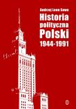 Historia polityczna Polski 1944-1991. Autor: Sowa Andrzej Leon. Dadada.pl Okładka książki Historia polityczna Polski 1944-1991