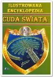 Ilustrowana encyklopedia - Cuda świata A5. Autor: praca zbiorowa. Dadada.pl Okładka książki Ilustrowana encyklopedia - Cuda świata A5