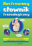 Ilustrowany słownik frazeologiczny TW. Autor: Lucyna Szary. Dadada.pl Okładka książki Ilustrowany słownik frazeologiczny TW
