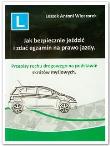 Okładka książki Jak bezpiecznie jeździć i zdać egzamin na prawo jazdy