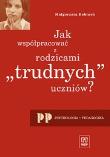 Jak Współpracować z Rodzicami Trudnych UczniówWSiP. Autor: Babiuch Małgorzata. Dadada.pl Okładka książki Jak Współpracować z Rodzicami Trudnych UczniówWSiP