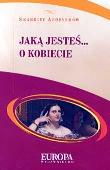 Jaką jesteś... O kobiecie. Autor: praca zbiorowa. Dadada.pl Okładka książki Jaką jesteś... O kobiecie