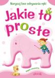 Jakie to proste - Słonik A4. Autor: Horosin Anna, Sylwia Zajączkowska. Dadada.pl Okładka książki Jakie to proste - Słonik A4
