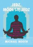 Jedz módl się jedz. Autor: Michael Booth. Dadada.pl Okładka książki Jedz módl się jedz