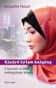 Kiedyś byłam księżną. Z Australii na dwór malezyjskiego księcia. Autor: Pascarl Jacqueline. Dadada.pl Okładka książki Kiedyś byłam księżną. Z Australii na dwór malezyjskiego księcia