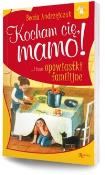 Kocham cię mamo! ...i inne opowiastki familijne. Autor: Beata Andrzejczuk. Dadada.pl Okładka książki Kocham cię mamo! ...i inne opowiastki familijne
