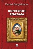 Okładka książki Konterfekt renegata. Generał broni Zygmunt Berling