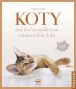 Okładka książki Koty. Jak być szczęśliwym właścicielem kota