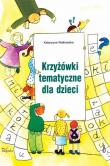 Krzyżówki tematyczne dla dzieci. Autor: Walkowska Katarzyna. Dadada.pl Okładka książki Krzyżówki tematyczne dla dzieci